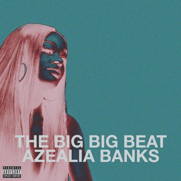 Azealia Banks The Big Big Beat