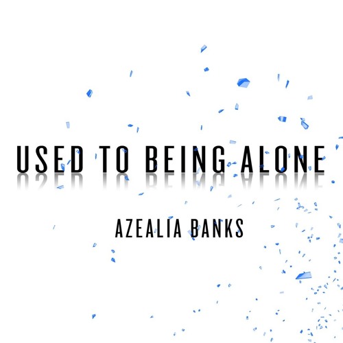Azealia Banks Used To Being Alone