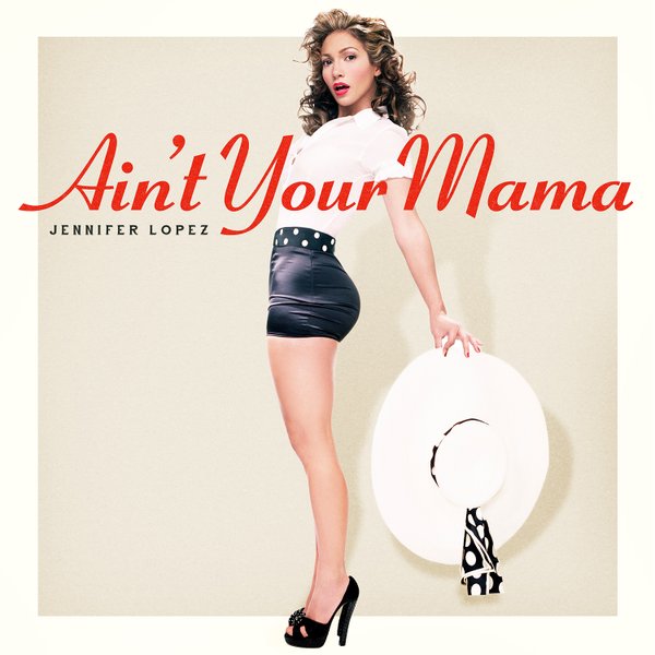 Jennifer Lopez Ain't Your Mama