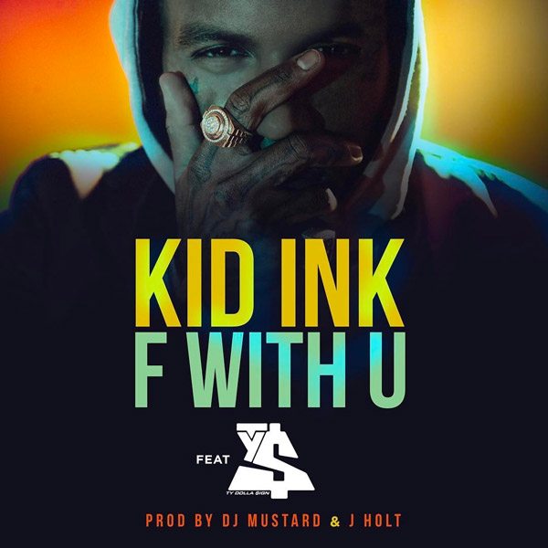 Kid Ink F With U Ty Dolla Sign