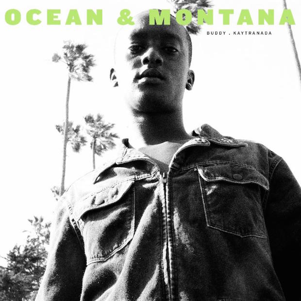 Buddy Kaytranada Ocean And Montana