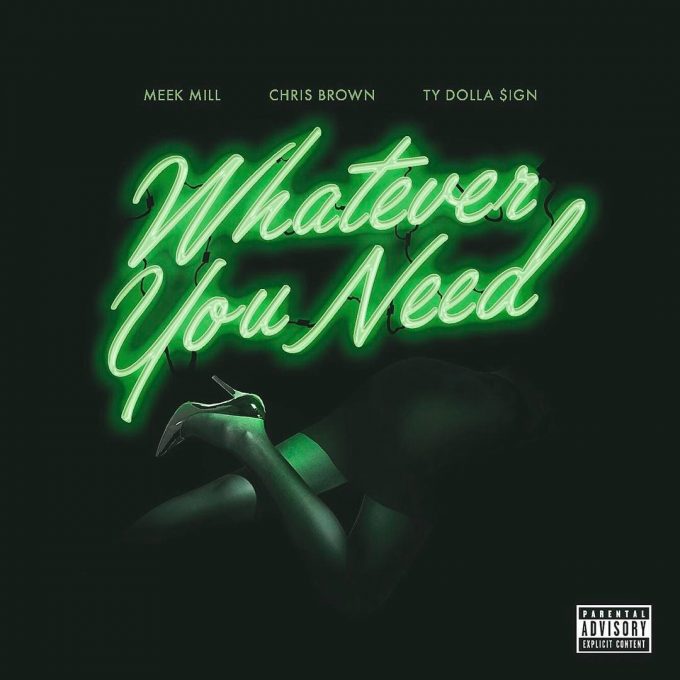 Meek Mill Whatever You Need Chris Brown Ty Dolla Sign