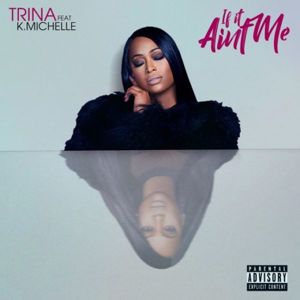 Trina If It Ain't Me K. Michelle